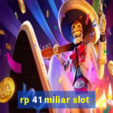 rp 41 miliar slot