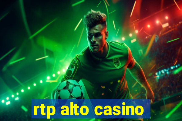 rtp alto casino