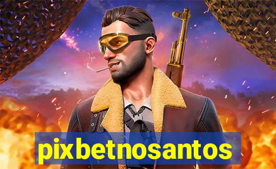 pixbetnosantos