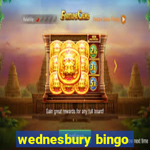 wednesbury bingo