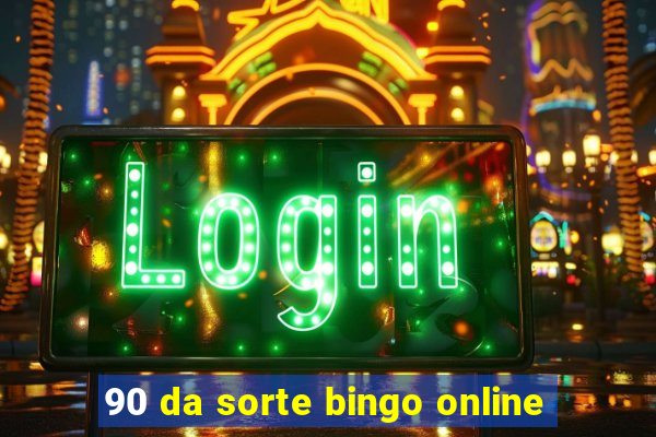 90 da sorte bingo online