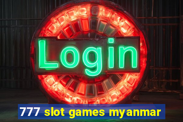 777 slot games myanmar