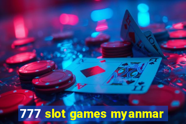 777 slot games myanmar