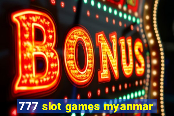 777 slot games myanmar