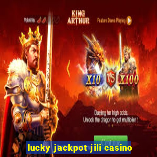 lucky jackpot jili casino