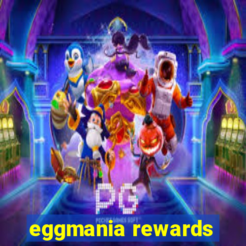 eggmania rewards