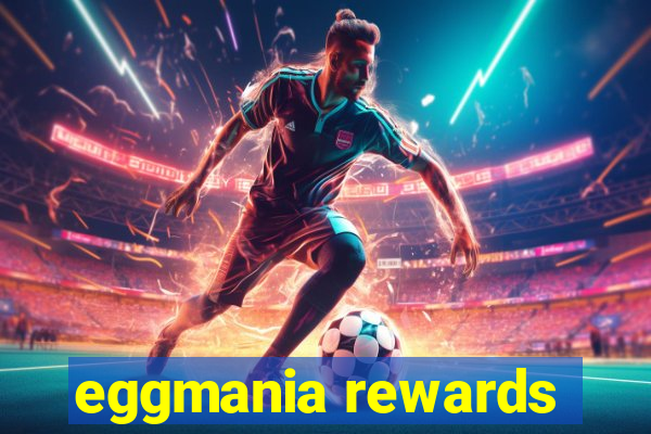 eggmania rewards