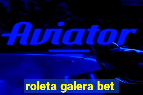 roleta galera bet