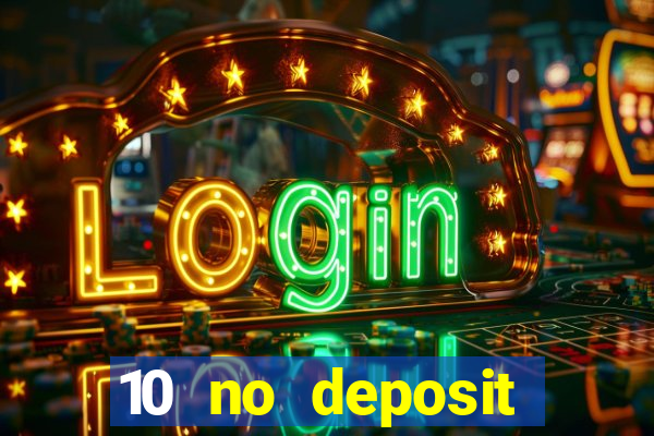 10 no deposit casino bonuses