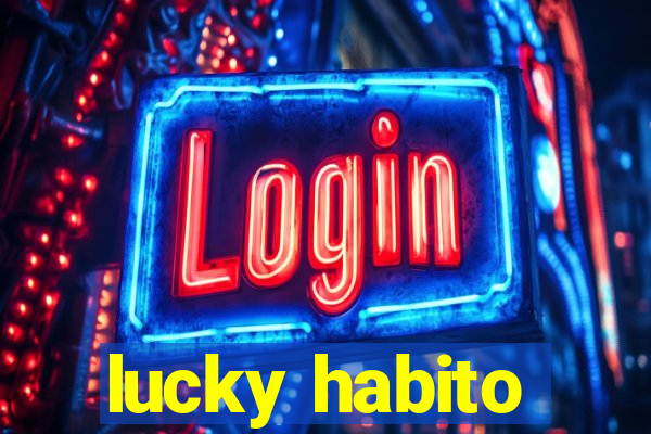 lucky habito