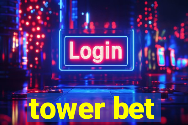 tower bet