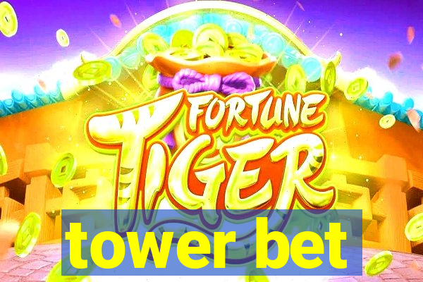 tower bet