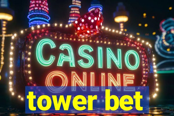 tower bet