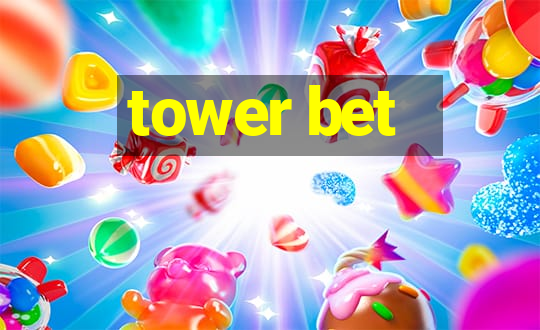 tower bet