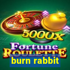 burn rabbit