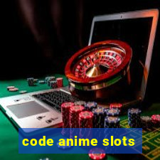 code anime slots