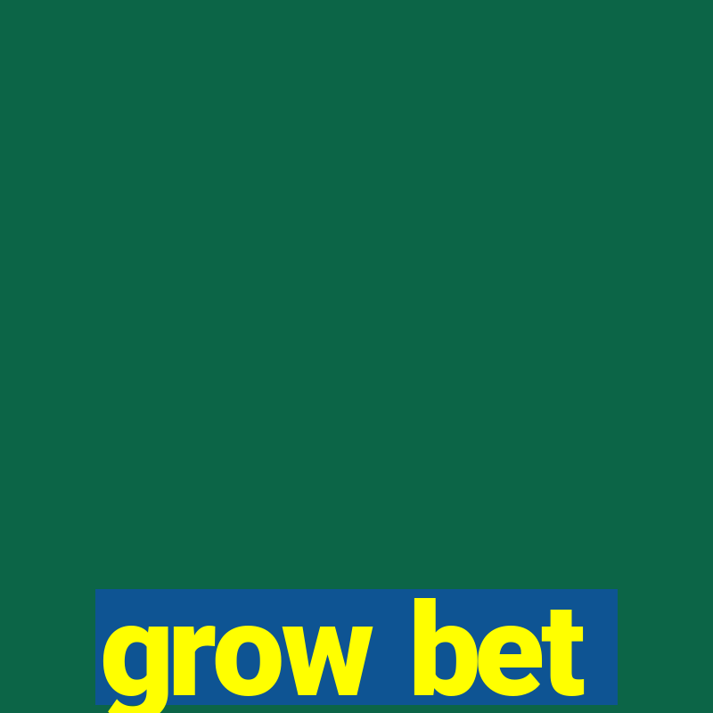 grow bet