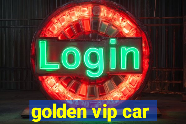 golden vip car