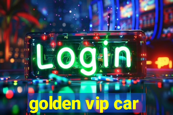 golden vip car