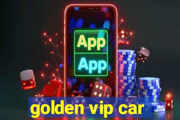 golden vip car