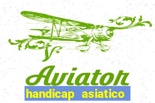 handicap asiatico resultado final