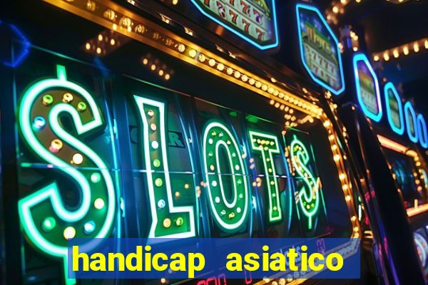 handicap asiatico resultado final