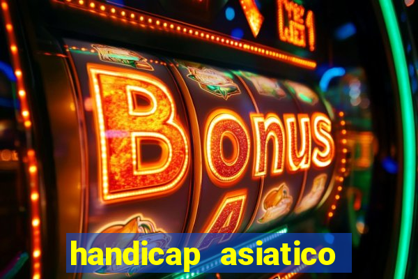 handicap asiatico resultado final