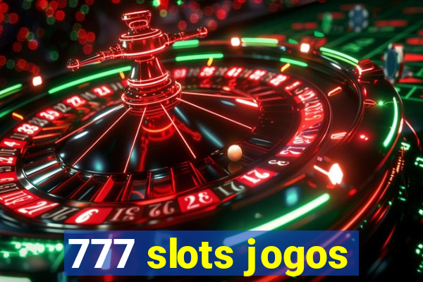 777 slots jogos