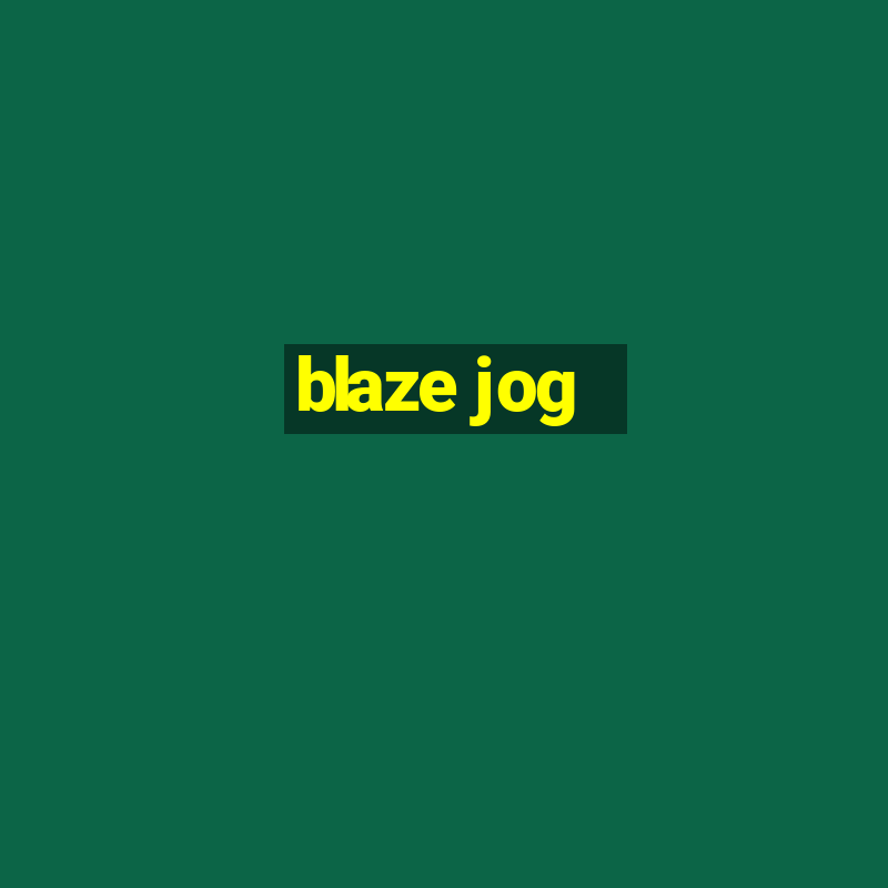 blaze jog