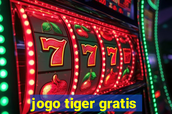 jogo tiger gratis