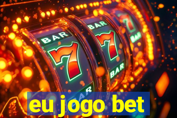 eu jogo bet