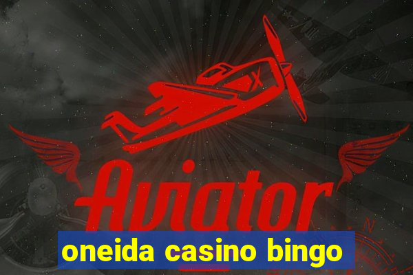 oneida casino bingo