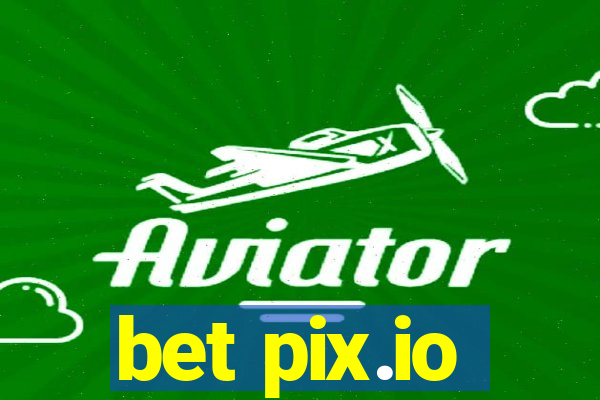 bet pix.io