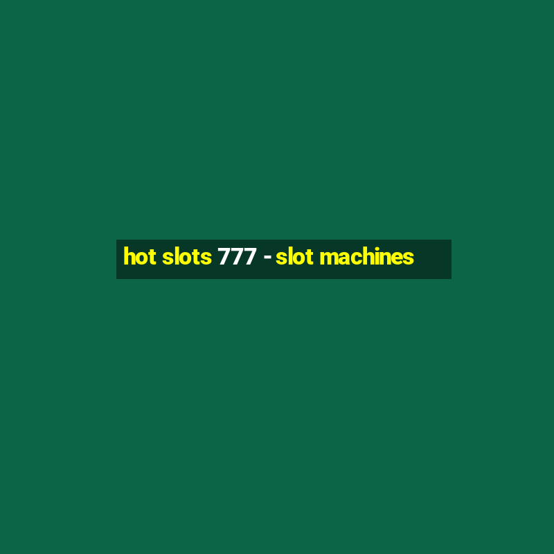 hot slots 777 - slot machines