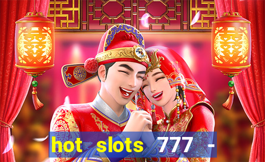 hot slots 777 - slot machines