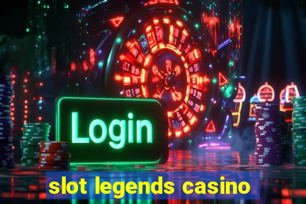 slot legends casino