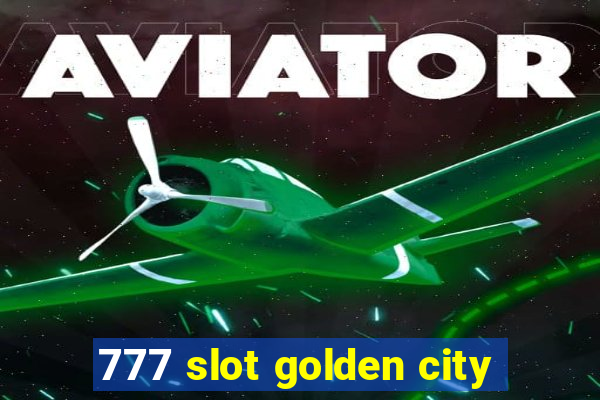 777 slot golden city