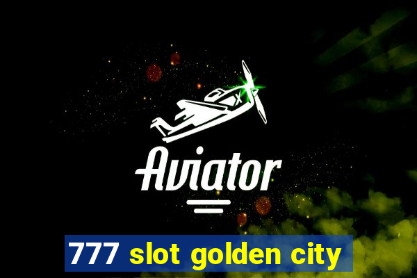 777 slot golden city