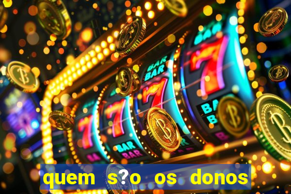 quem s?o os donos das plataformas de jogos de cassino