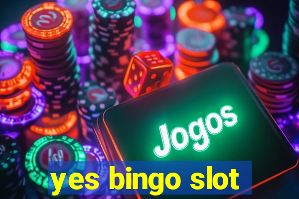 yes bingo slot