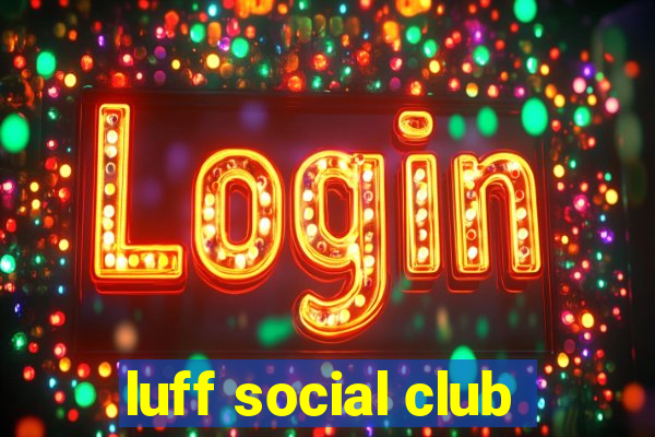 luff social club