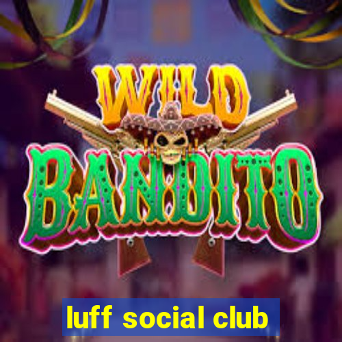 luff social club