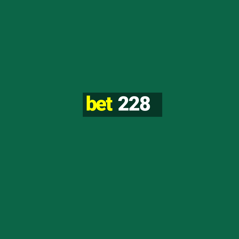 bet 228