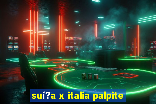 suí?a x italia palpite