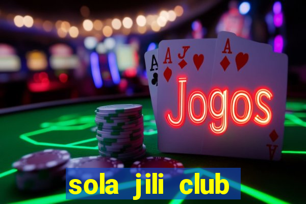 sola jili club casino slots