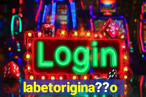 labetorigina??o