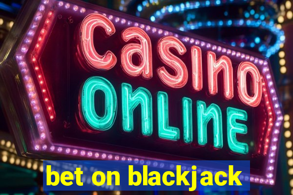 bet on blackjack