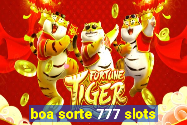 boa sorte 777 slots