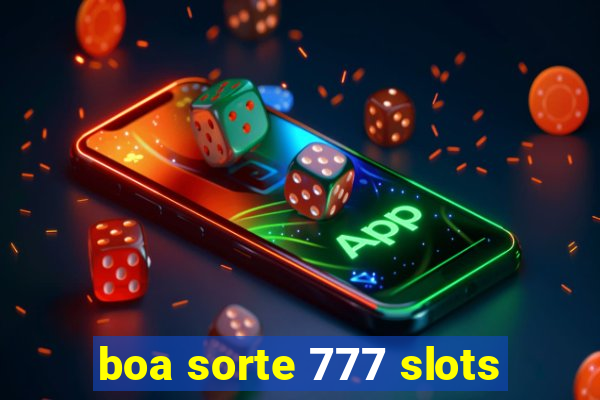 boa sorte 777 slots