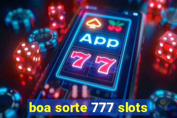 boa sorte 777 slots